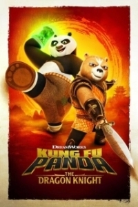 Постер Кунг-фу Панда: Рыцарь дракона (Kung Fu Panda: The Dragon Knight)