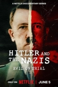 Постер Гитлер и нацисты: Суд над злом (Hitler and the Nazis: Evil on Trial)