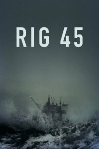 Постер Платформа 45 (Rig 45)