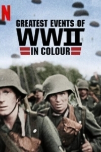 Постер Величайшие события Второй мировой войны (Greatest Events of WWII in Colour)