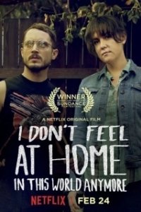 Постер В этом мире я больше не чувствую себя как дома (I Don't Feel at Home in This World Anymore.)