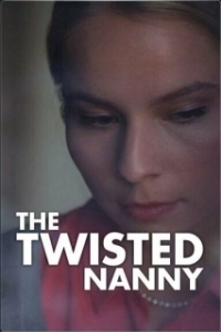 Постер Ненормальная няня (The Twisted Nanny)