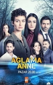 Постер Не плачь, мама (Aglama Anne)