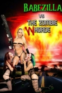 Постер Бейбзилла против орды зомби-шлюх (Babezilla VS the Zombie WHorde)