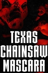 Постер Техасская мазня бензопилой (Texas Chainsaw Mascara)