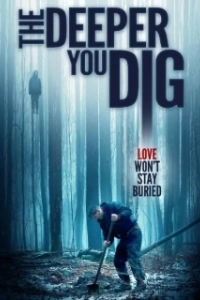Постер Чем глубже копаешь (The Deeper You Dig)