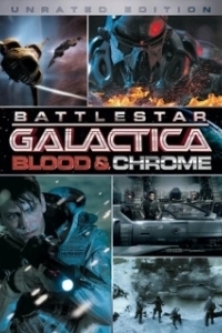 Постер Звездный Крейсер Галактика: Кровь и Хром (Battlestar Galactica - Blood & Chrome)