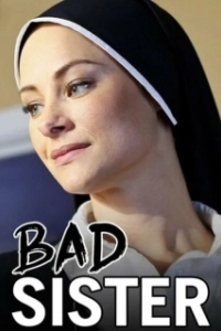 Постер Скверная монахиня (Bad Sister)