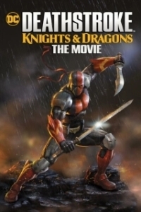 Постер Дефстроук: Рыцари и Драконы (Deathstroke Knights & Dragons: The Movie)