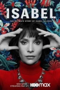 Постер Исабель: Частная жизнь писательнцы Исабель Альенде (Isabel: The Intimate Story of Isabel Allende)
