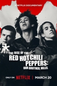 Постер Восхождение Red Hot Chili Peppers: Наш брат Хиллел (The Rise of the Red Hot Chili Peppers: Our Brother, Hillel)