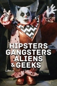 Постер Хипстеры, гангстеры, пришельцы и гики (Aliens, Clowns & Geeks)