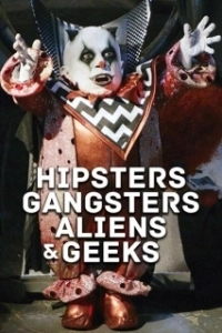 Постер Хипстеры, гангстеры, пришельцы и гики (Aliens, Clowns & Geeks)