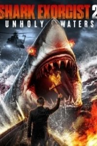 Постер Акулий экзорцист 2: Несвятые воды (Shark Exorcist 2: Unholy Waters)