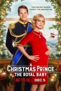 Постер Принц на Рождество:  Королевское дитя (A Christmas Prince: The Royal Baby)