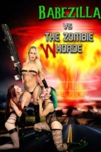 Постер Бейбзилла против орды зомби-шлюх (Babezilla VS the Zombie WHorde)