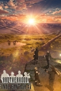 Постер Последняя фантазия: Братство (Brotherhood: Final Fantasy XV)