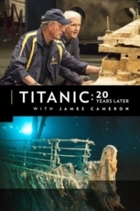 Постер Титаник: 20 лет спустя с Джеймсом Кэмероном (Titanic:20 Years Later With James Cameron)