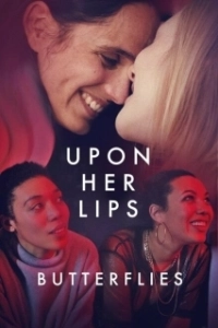 Постер К её устам: бабочки в животе (Upon Her Lips: Butterflies)