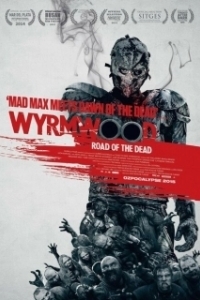 Постер Полынь: Дорога мёртвых (El camino de la muerte Wyrmwood)