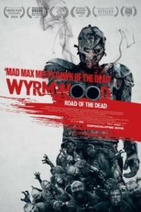 Постер Полынь: Дорога мёртвых (El camino de la muerte Wyrmwood)